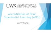 Accreditation of Prior Experiential Learning (APEL) Experiential Learning (APEL) Mary Young. What is