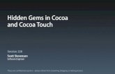 Hidden Gems in Cocoa and Cocoa Touch - Apple Inc. Hidden Gems in Cocoa and Cocoa Touch Scott Stevenson