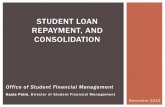STUDENT LOAN REPAYMENT, AND CONSOLIDATION Loan repayment & consolidation Loan forgiveness Loan Repayment