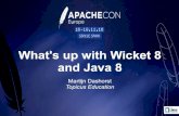Whats up with Wicket 8 and Java 8 Why Java 8 for Wicket 8? â€¢ Concise, clear code with Java 8 Lambdas,