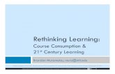 Rethinking Learning: Course Consumption & 21st Century ... Rethinking education: Course consumption