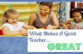 What Makes GOOD Teacher GREAT ????
