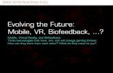 SXSW 2016 Panel Picker Entry: Evolving the Future: Mobile, VR, Biofeedback, …?