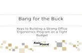Bang for the Buck Keys to Building a Strong Office Ergonomics Program on a Tight Budget.