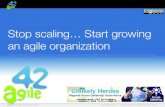 Keynote stop scaling... start growing an agile organization!