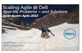 Scaling Agile @ Scaling Agile @ Dell Real-life Problems â€“ and Solutions Keep Austin Agile 2012 Geoff