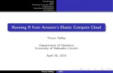 Running R from Amazon's Elastic Compute Elastic Compute Cloud (EC2) On demand, scalable cloud computing