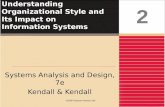 Understanding Organizational Style and Its Impact on Information Systems Systems Analysis and Design, 7e Kendall & Kendall 2 ©2008 Pearson Prentice Hall