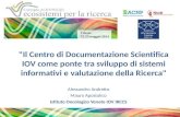 "Il Centro di Documentazione Scientifica IOV come ponte tra sviluppo di sistemi informativi e valutazione della Ricerca" Alessandro Andretto Mauro Apostolico.