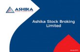 Ashika Stock Broking .Ashika Group aims to be a globally recognized financial services provider ... distribution of financial products, merchant banking ... Ashika Stock Broking Ltd