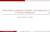 Online Resource Allocation Problems, with Applications to ... Resource Allocation Problems, with Applications to Revenue Management David Simchi-Levi (MIT) David Simchi-Levi (MIT)