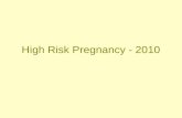 High Risk Pregnancy - 2010. High Risk Pregnancies Disordered Eating Obesity Hypertensive Disorders Gestational Diabetes.