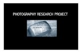 PHOTOGRAPHY RESEARCH PROJECT ... For this project you are being asked to consider a type of photography