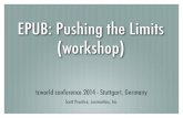 EPUB: Pushing the Limits (workshop) This workshop focuses mostly on EPUB 3 features. EPUB 3 makes it