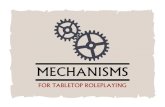 MECHANISMS - Tips/Mechanisms_For_Tabletآ  FOR TABLETOP ROLEPLAYING MECHANISMS. MECHANISMS IS a set of