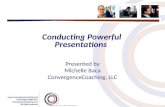 Www.convergencecoaching.com ©Copyright 2000-2011 ConvergenceCoaching, LLC All rights reserved. Conducting Powerful Presentations Presented by Michelle.