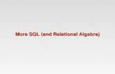 More SQL (and Relational Algebra). More SQL Extended Relational Algebra Outerjoins, Grouping/Aggregation Insert/Delete/Update