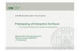 Prototyping of Interactive Surfaces Low Fidelity Prototyping â€¢ Limited or no functionality â€¢ Cannot
