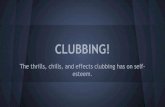 CLUBBING! 2018. 9. 9.آ  CLUBBING! The thrills, chills, and effects clubbing has on self-esteem. Whats