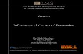 Influence and the Art of Persuasion The Art of Persuasion: Deliberate attempt to inï¬‚uence the attitude