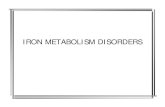 IRON METABOLISM DISORDERS - Columbia 2010. 4. 14.آ  Iron Metabolism Disorders â€¢ Most common form of