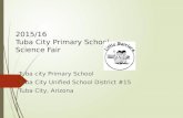 2015/16 Tuba City Primary School Science Fair Tuba city Primary School Tuba City Unified School District #15 Tuba City, Arizona