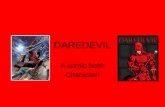 DAREDEVIL A comic book Character!. When was Daredevil comics made? Daredevil comics started to be made in 1964