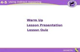 GEOMETRY 4-5 Using indirect reasoning Warm Up Warm Up Lesson Presentation Lesson Presentation Lesson Quiz Lesson Quiz