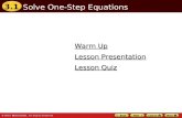 3.1 Warm Up Warm Up Lesson Quiz Lesson Quiz Lesson Presentation Lesson Presentation Solve One-Step Equations