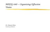 MKTG 640 â€“ Organizing Effective Teams Dr. Dennis Pitta University of Baltimore
