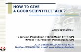 HOW TO GIVE A GOOD SCIENTFICI TALK ?file.upi.edu/Direktori/FPTK/JUR._PEND._TEKNIK_MESIN/196902111993031... · PDF fileChange speed, pronouncation, more variety, jokes, stories, personal