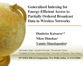 1 Generalized Indexing for Energy-Efficient Access to Partially Ordered  Broadcast Data in Wireless Networks Dimitrios Katsaros 1,2 Nikos Dimokas 1  Yannis - [PPT Powerpoint]